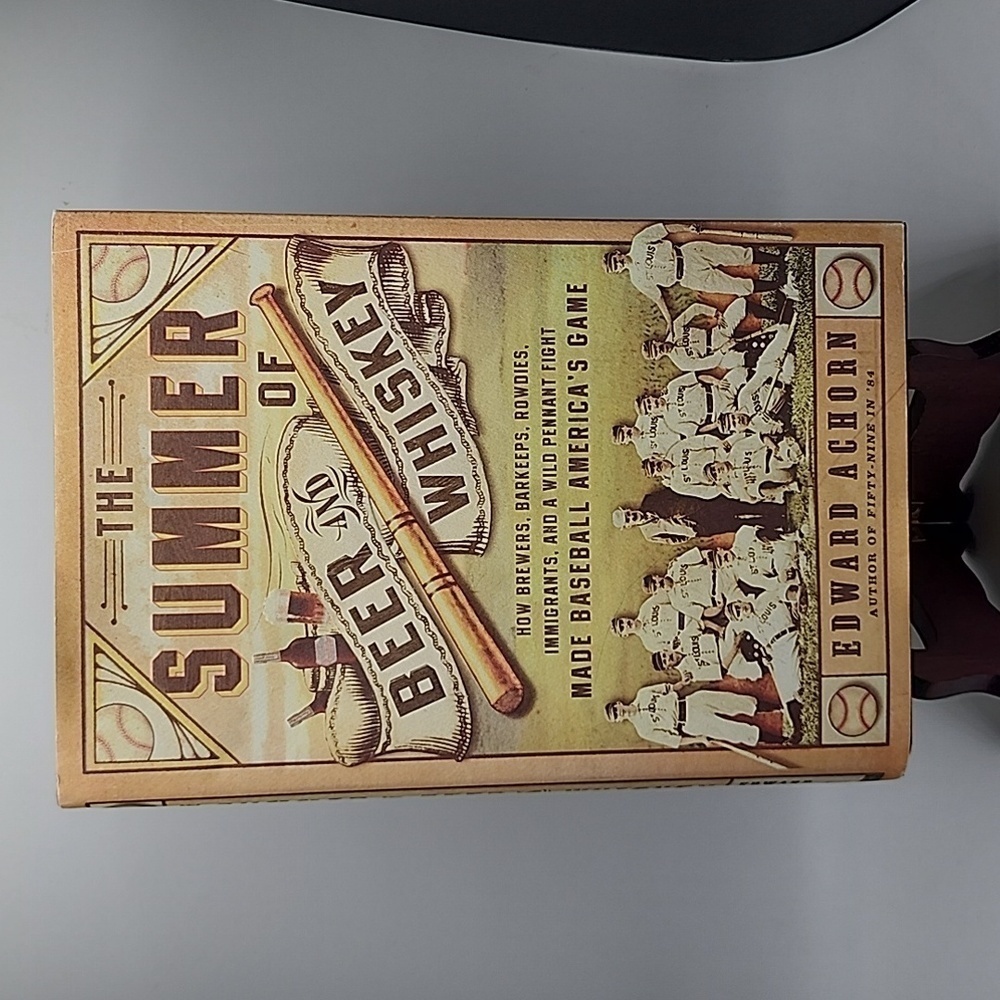 The Summer of Beer and Whiskey by Edward Achorn